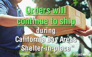 Orders will continue to ship during California Bay Area "Shelter-in-Place"